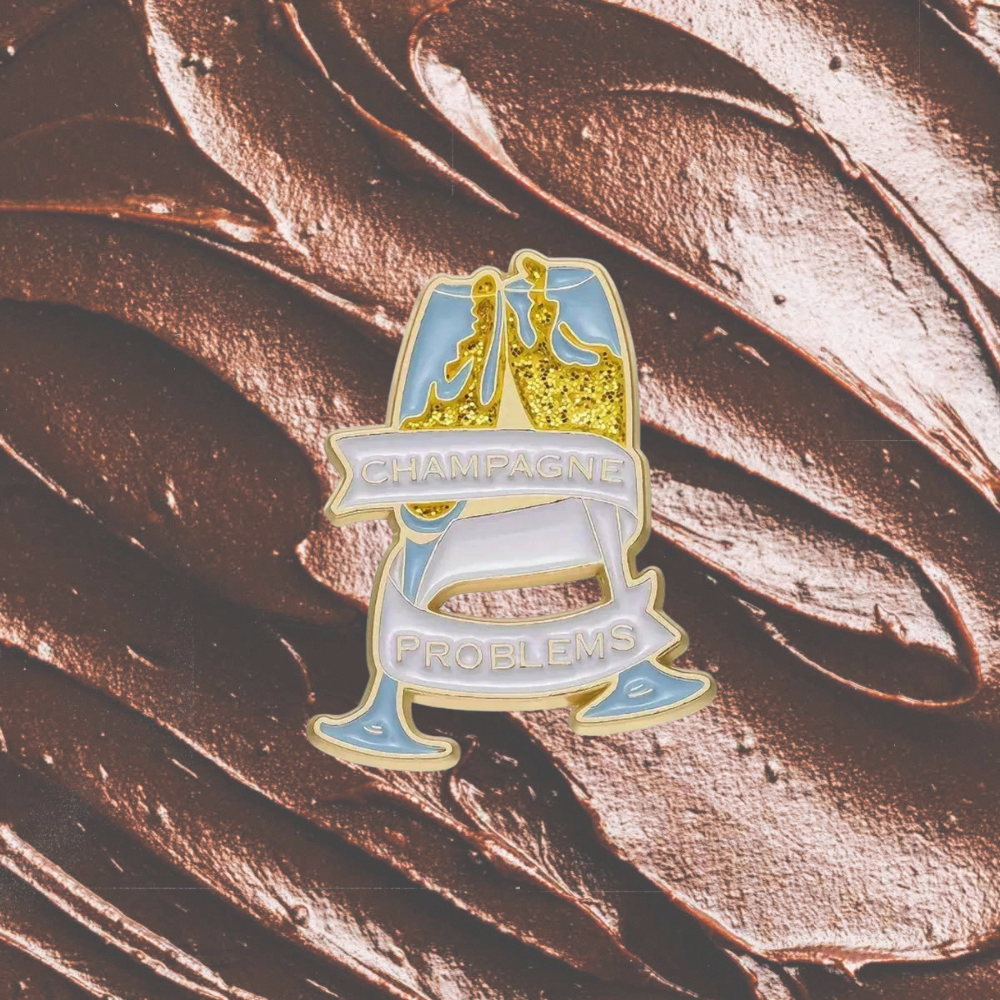 CHAMPAGNE PROBLEMS PIN