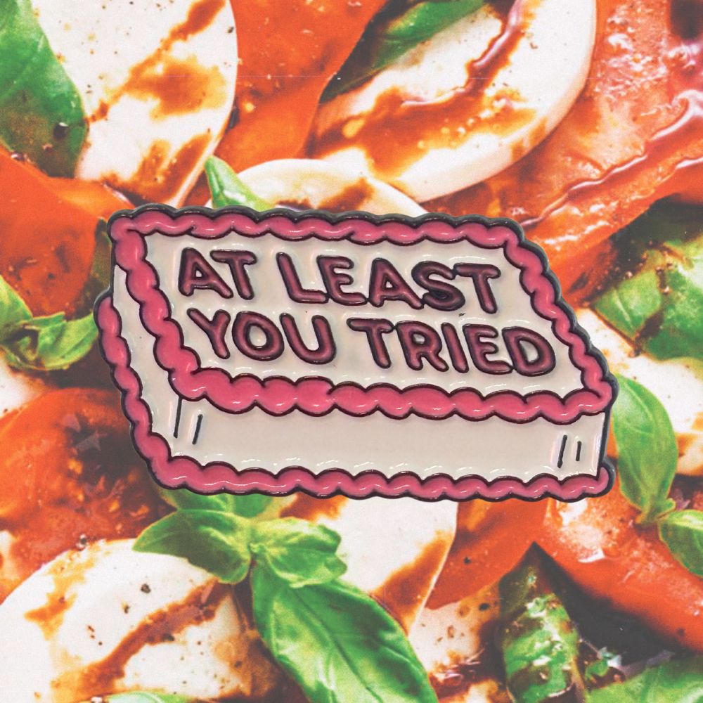 AT LEAST YOU TRIED CAKE PIN