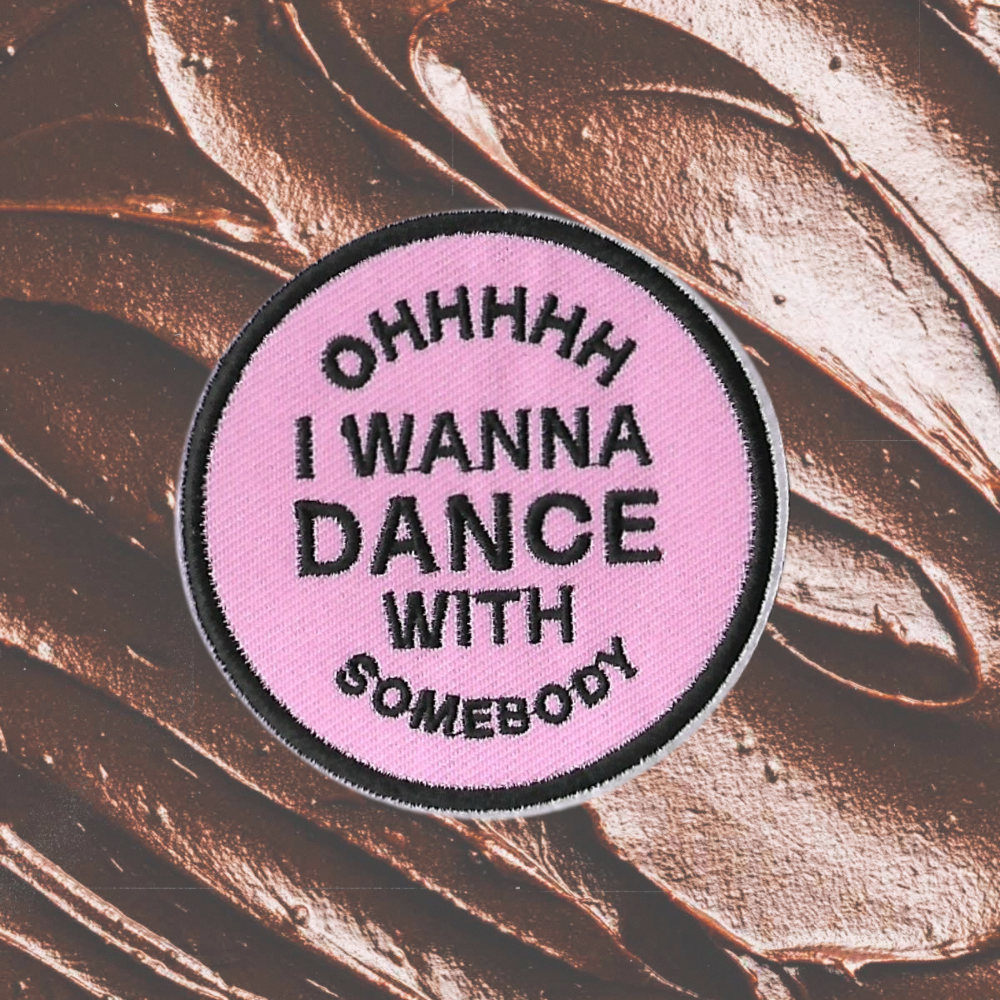OHH I WANNA DANCE WITH SOMEBODY PATCH