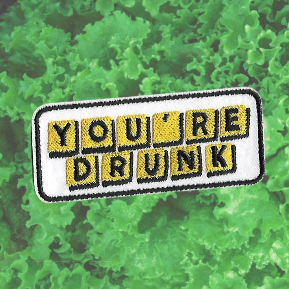 YOU'RE DRUNK PATCH