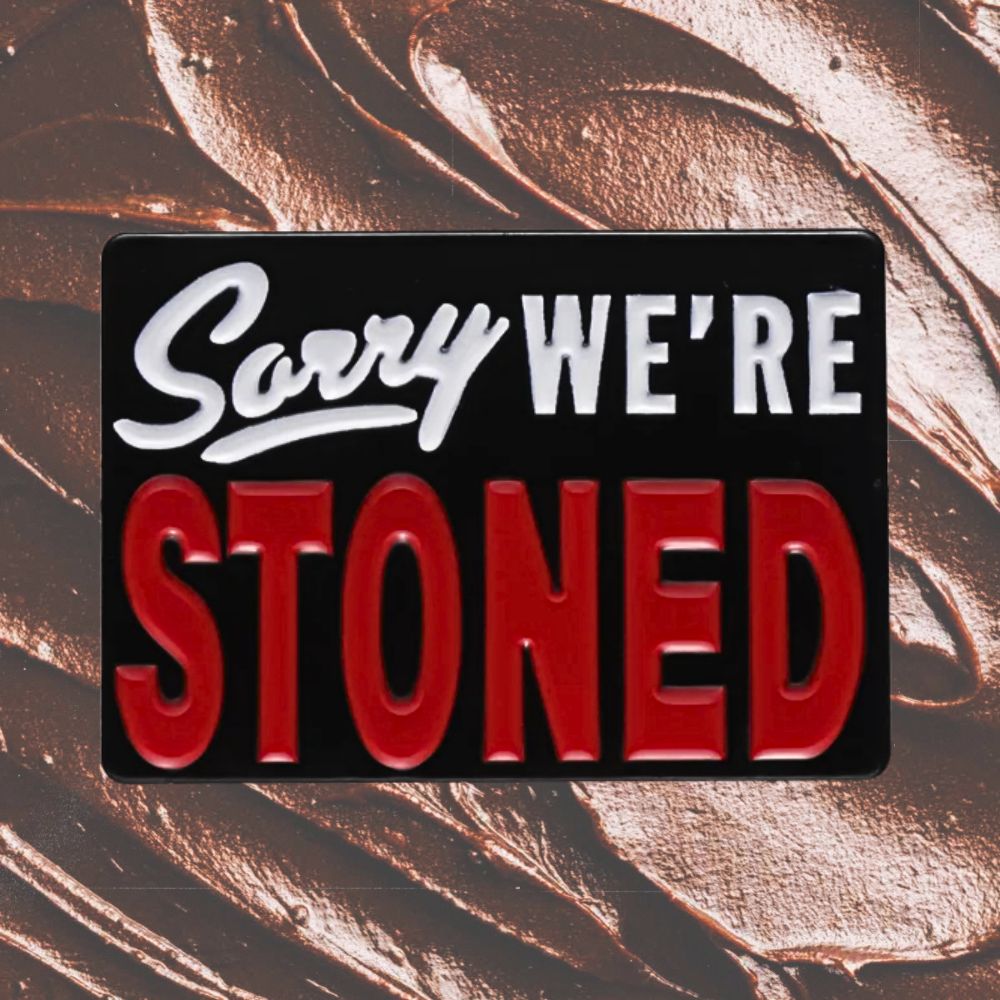 SORRY WE'RE STONED PIN