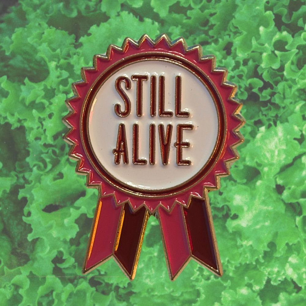 STILL ALIVE PIN