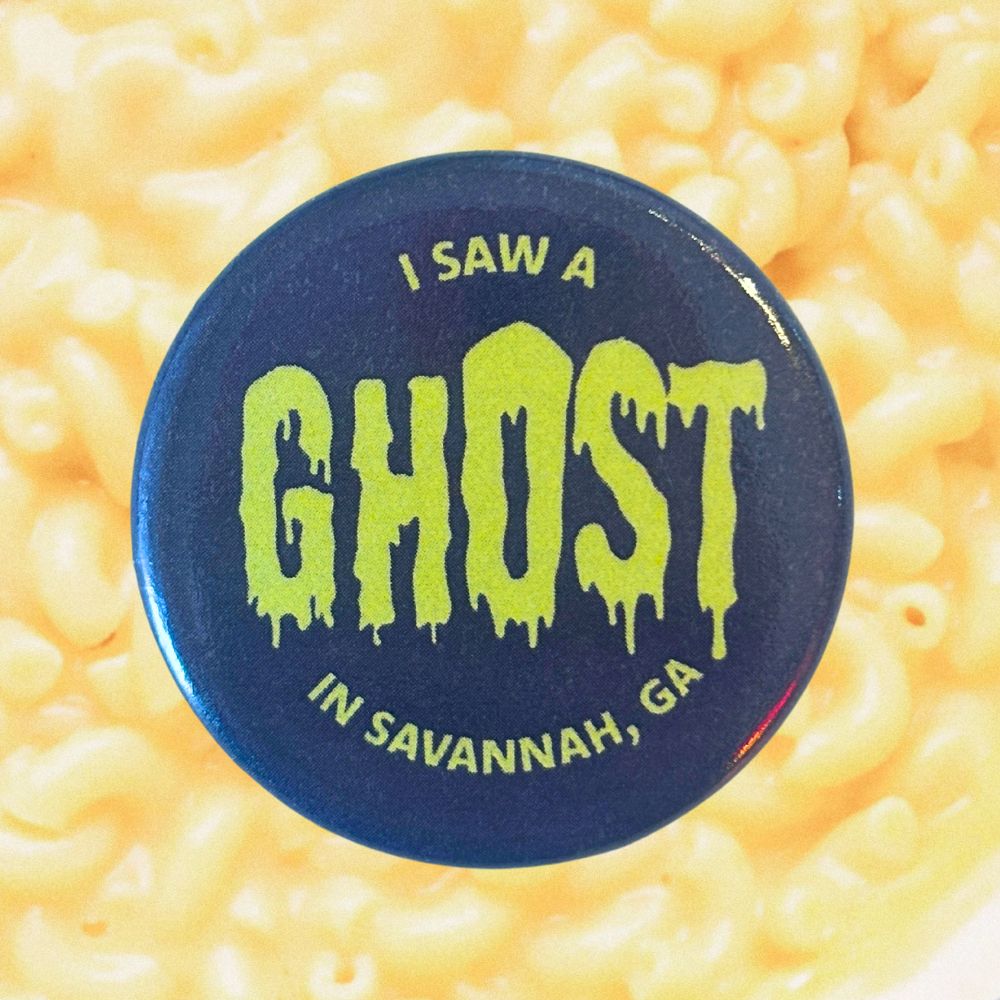 SAW A GHOST SAVANNAH GA BUTTON
