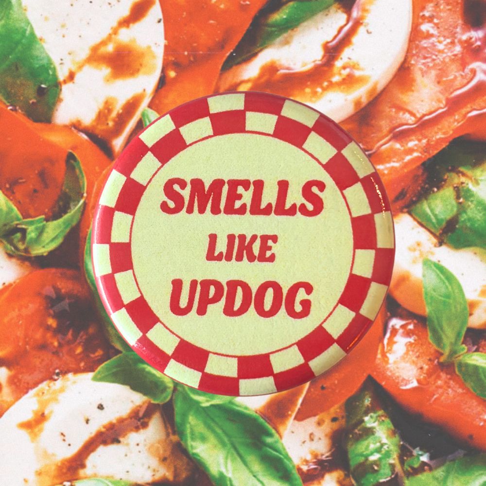 SMELLS LIKE UPDOG BUTTON