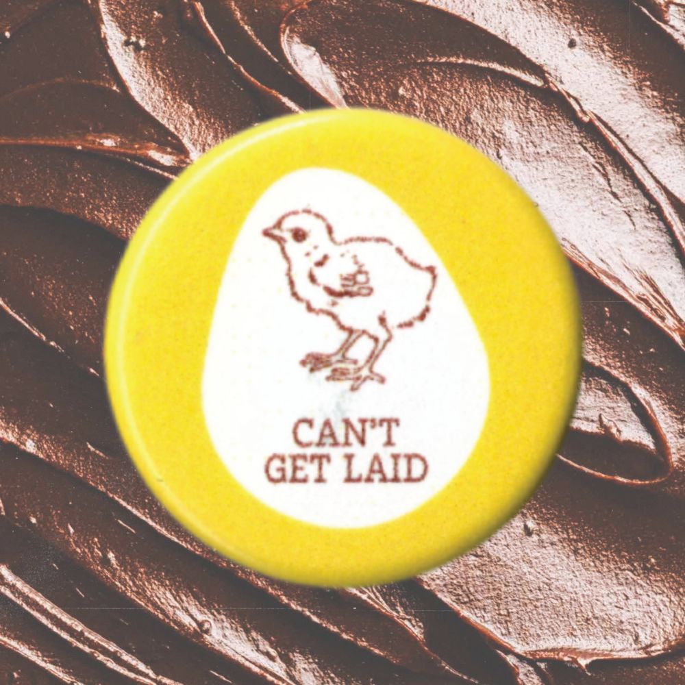 CAN'T GET LAID BUTTON